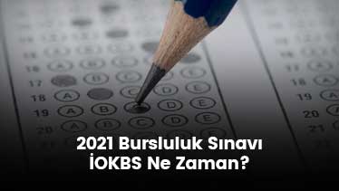 2021 Bursluluk Sınavı İOKBS Ne Zaman?