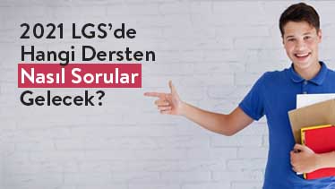 2021 LGS’de Hangi Dersten Nasıl Sorular Gelecek?  