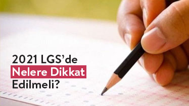 2021 LGS’de Nelere Dikkat Edilmeli? LGS Örnek Soruları Bize Neler Söylüyor? 