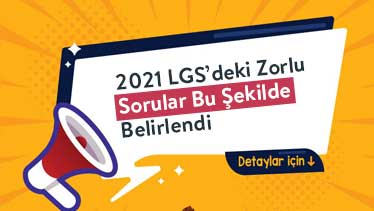 2021 LGS’deki Zorlu Sorular Bu Şekilde Belirlendi