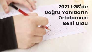 2021 LGS’de Doğru Yanıtların Ortalaması Belli Oldu