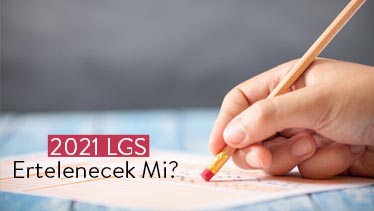 2021 LGS Ertelenecek Mi? 2021 LGS Ne Zaman? 