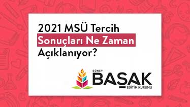 2021 MSÜ Tercih Sonuçları Ne Zaman Açıklanıyor? 