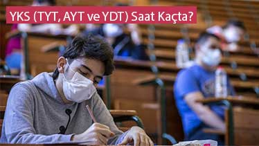 2021 YKS (TYT, AYT ve YDT) Saat Kaçta?