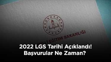 2022 LGS Tarihi Açıklandı! Başvurular Ne Zaman?