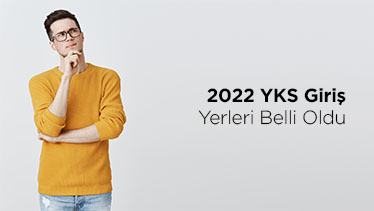 2022 YKS Giriş Yerleri Belli Oldu