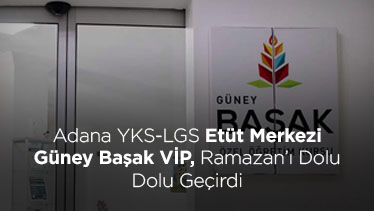 Adana YKS-LGS Etüt Merkezi Güney Başak VİP, Ramazan’ı Dolu Dolu Geçirdi