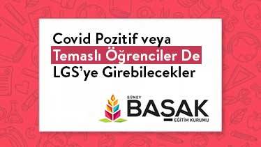 Covid Pozitif veya Temaslı Öğrenciler De LGS’ye Girebilecekler