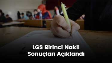 LGS Birinci Nakil Sonuçları Açıklandı 