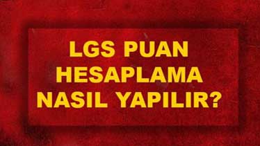 LGS’de Puanlar Nasıl Hesaplanacak?