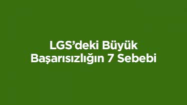 LGS’deki Büyük Başarısızlığın 7 Sebebi