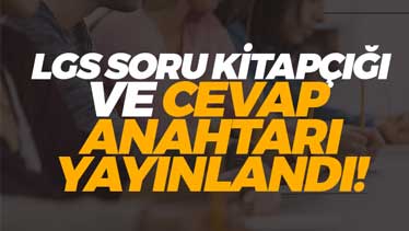 LGS Sınav Soru ve Cevap Anahtarı Paylaşıldı 