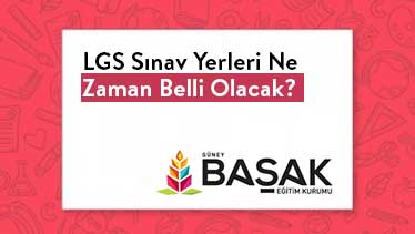 LGS Sınav Yerleri Ne Zaman Belli Olacak?