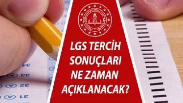 LGS Tercih Sonuçları Ne Zaman Açıklanacak? LGS 1. Yerleştirme Sonuç Tarihi!