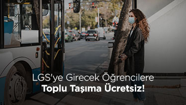 LGS'ye Girecek Öğrencilere Toplu Taşıma Ücretsiz!