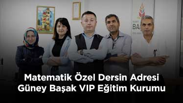 Matematik Özel Dersin Adresi Güney Başak VIP Eğitim Kurumu