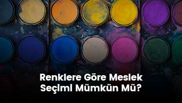 Renklere Göre Meslek Seçimi Mümkün Mü?