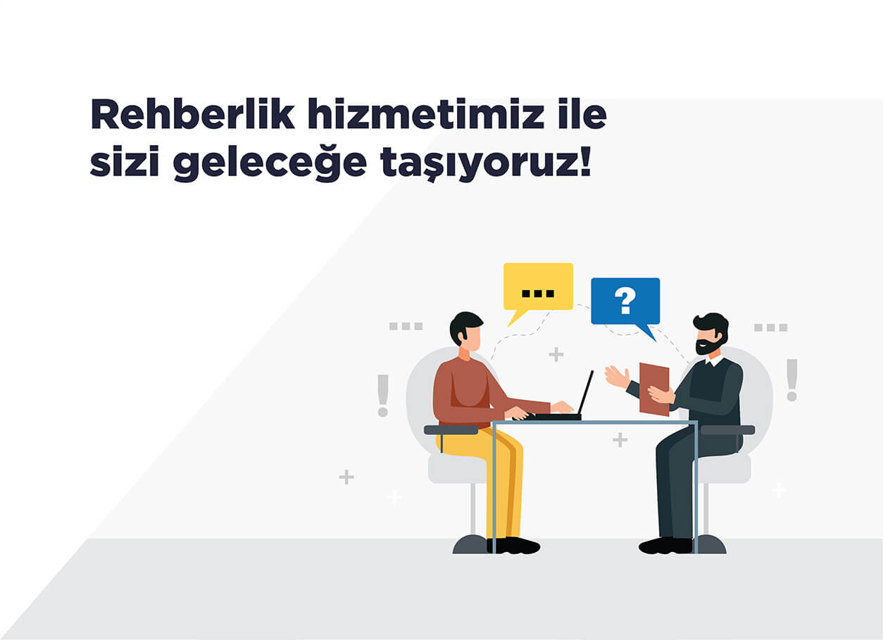 Rehberlik Hizmetimiz İle Sizi Geleceğe Taşıyoruz