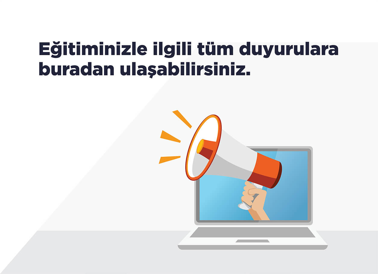 Eğitiminiz İle İlgili Tüm Duyurulara Buradan Ulaşabilirsiniz.