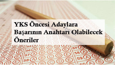 YKS Öncesi Adaylara Başarının Anahtarı Olabilecek Öneriler