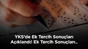 YKS’de Ek Tercih Sonuçları Açıklandı! Ek Tercih Sonuçları Sorgulama Ekranı… 