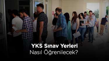 YKS Sınav Yerleri Nasıl Öğrenilecek?